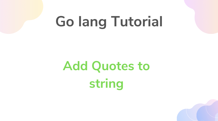 Add double Quotes to Go lang String Formatting